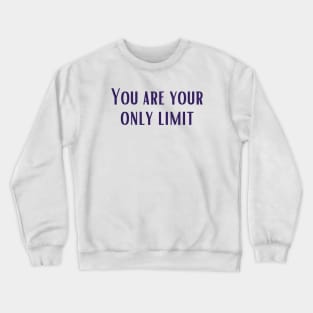 Your Only Limit Crewneck Sweatshirt